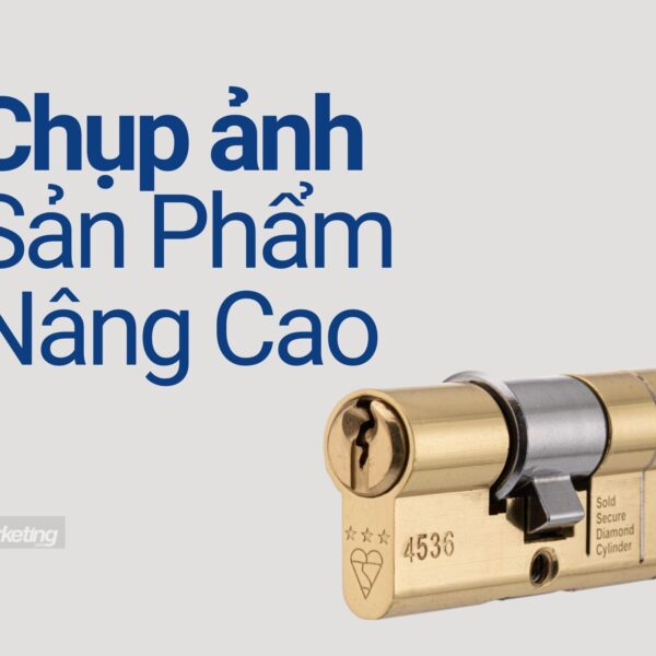 Chụp ảnh sản phẩm nâng cao